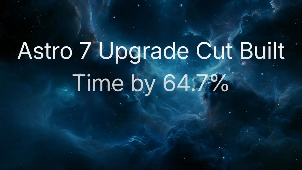 Cover for We Upgraded Starwind Pro to Astro 7 and Cut the Full Build Pipeline by 64.7%